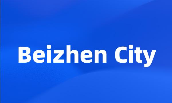 Beizhen City