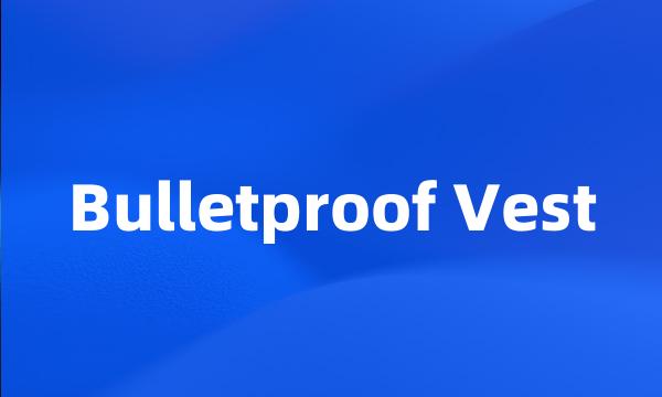 Bulletproof Vest