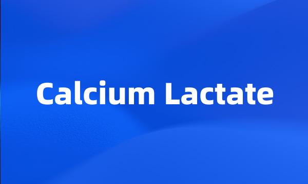 Calcium Lactate