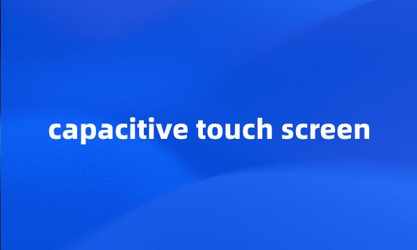 capacitive touch screen