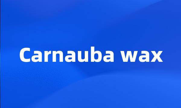 Carnauba wax