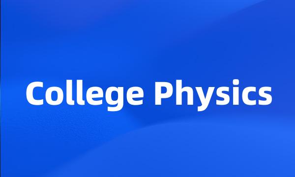 College Physics