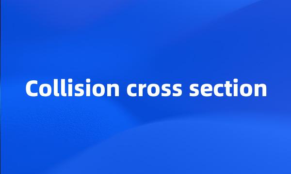 Collision cross section