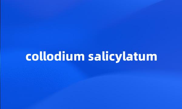 collodium salicylatum