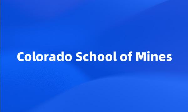 Colorado School of Mines