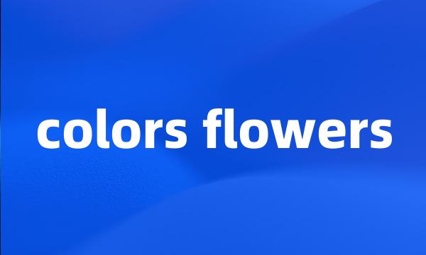 colors flowers