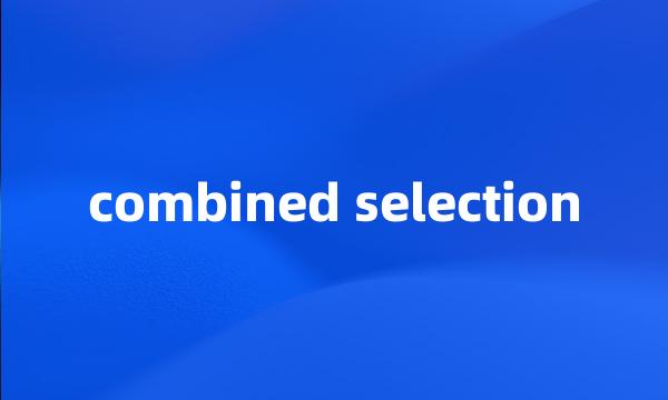 combined selection