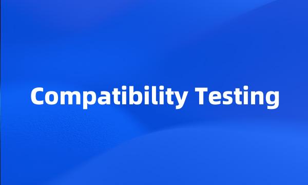 Compatibility Testing