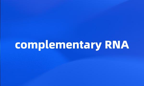 complementary RNA