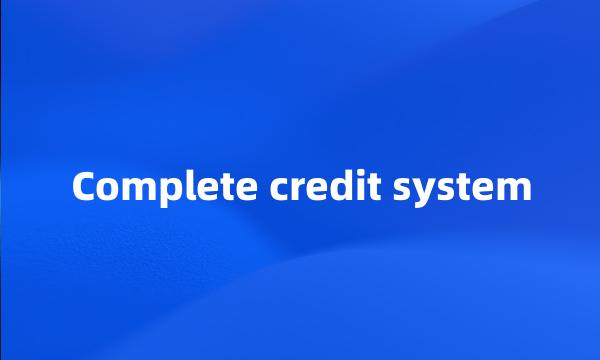 Complete credit system