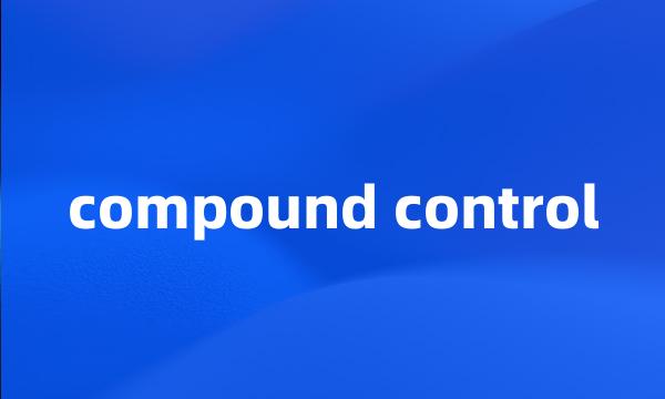 compound control