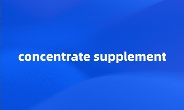 concentrate supplement