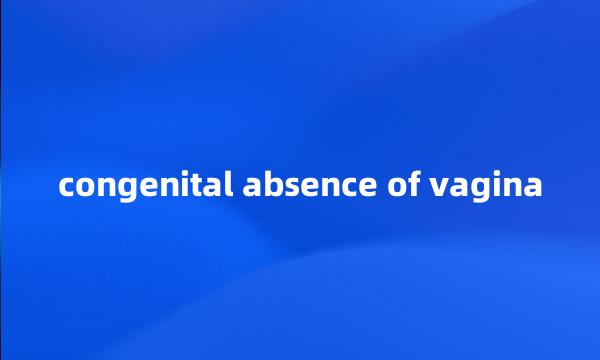 congenital absence of vagina