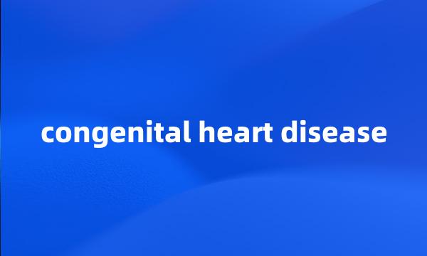 congenital heart disease