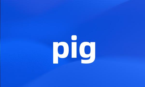 pig