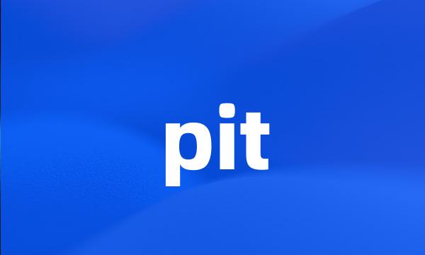 pit