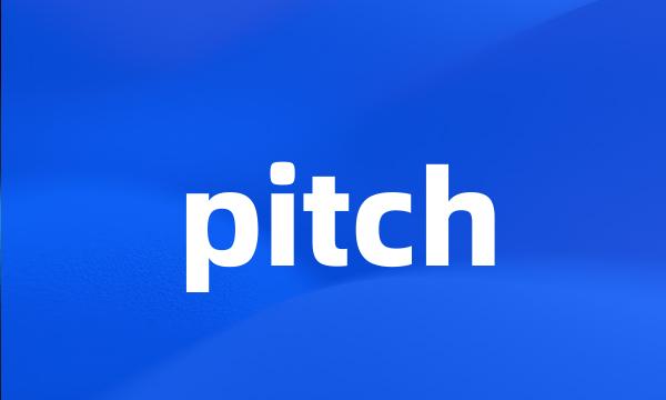 pitch