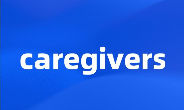 caregivers