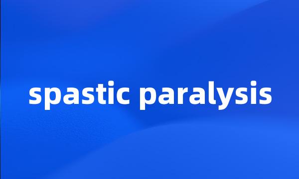 spastic paralysis