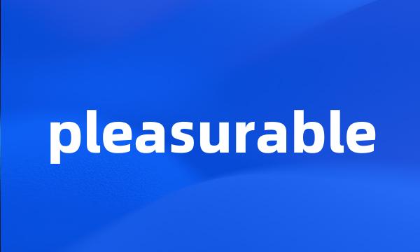 pleasurable