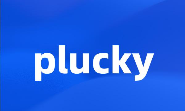 plucky