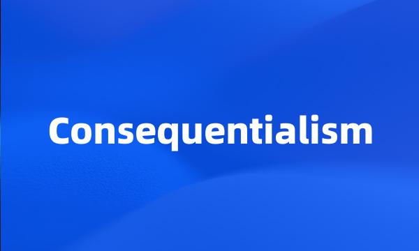 Consequentialism