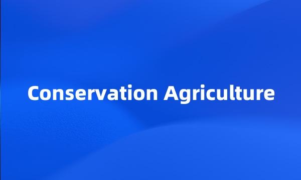 Conservation Agriculture