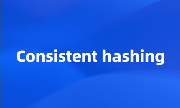 Consistent hashing