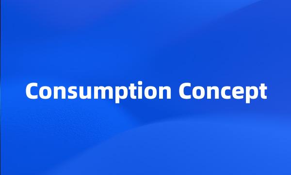 Consumption Concept