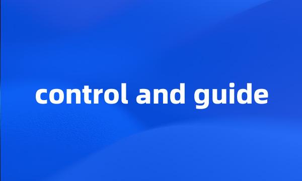 control and guide