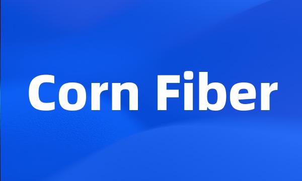 Corn Fiber