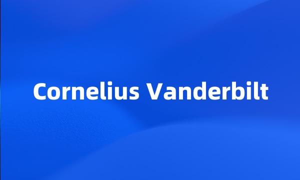 Cornelius Vanderbilt