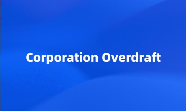 Corporation Overdraft