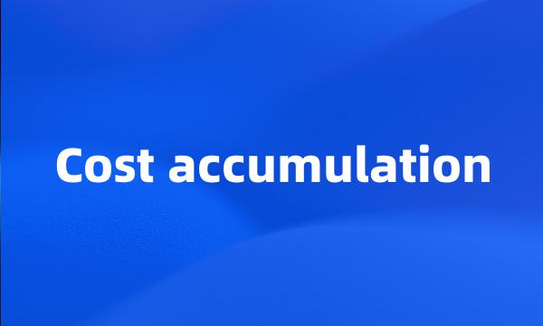 Cost accumulation