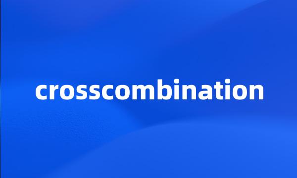 crosscombination