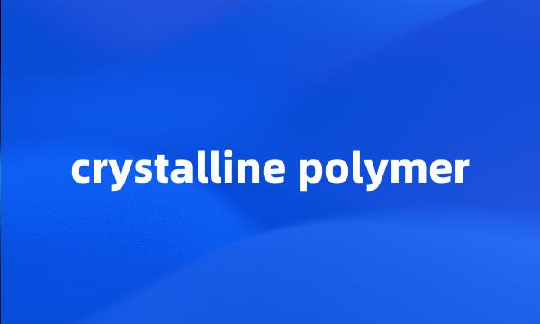 crystalline polymer