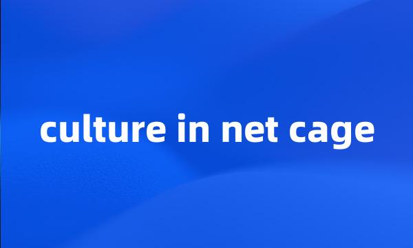 culture in net cage