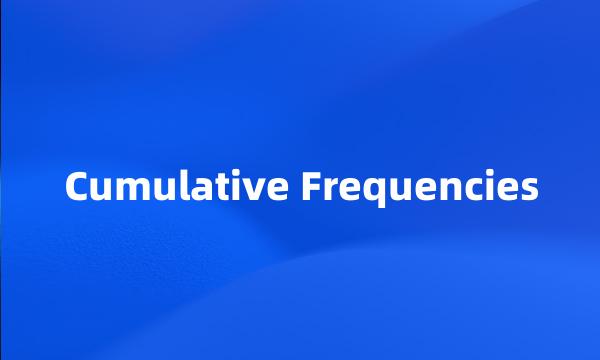 Cumulative Frequencies