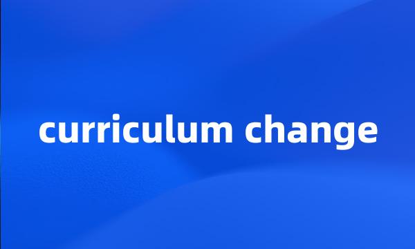 curriculum change