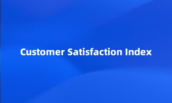 Customer Satisfaction Index