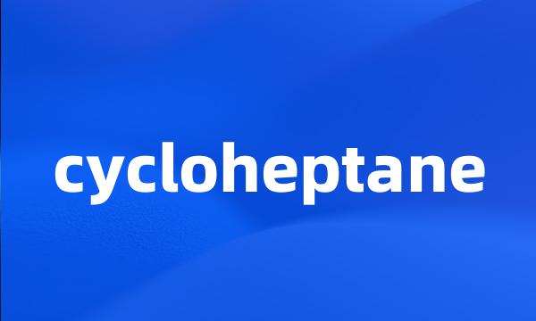 cycloheptane