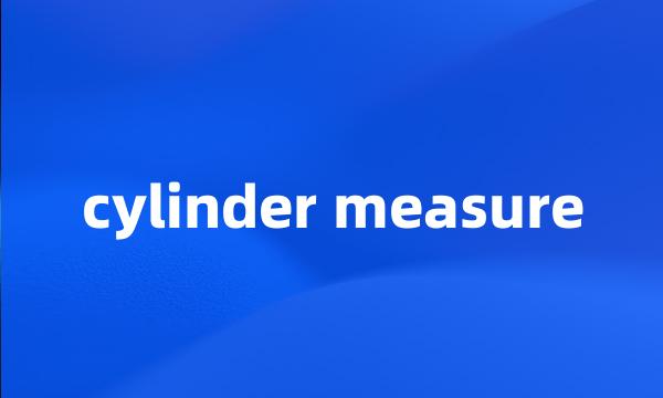 cylinder measure