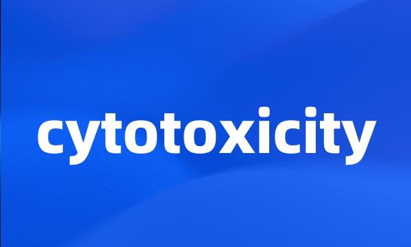 cytotoxicity