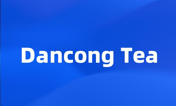 Dancong Tea