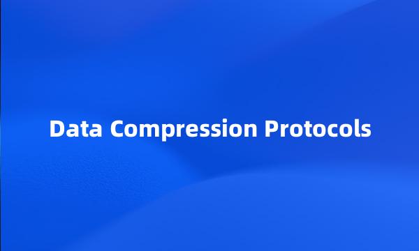 Data Compression Protocols