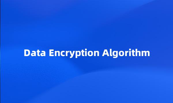 Data Encryption Algorithm