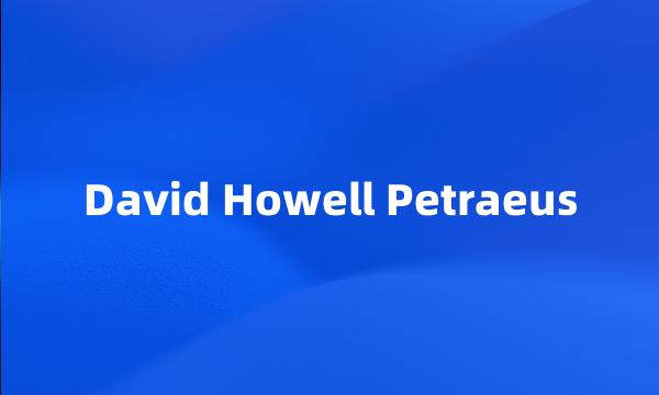 David Howell Petraeus