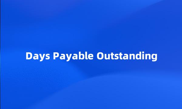 Days Payable Outstanding