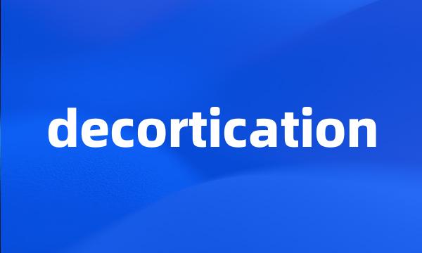 decortication