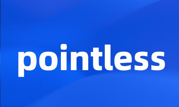 pointless